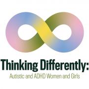 Thinking differently: Autistic and ADHD women and girls